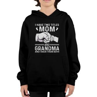 I Have Two Titles Mom & Grandma Christmas Mother's Day Women Youth Hoodie | Mazezy