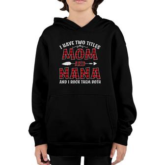 I Have Two Titles Mom And Nana Mother's Day Youth Hoodie | Mazezy