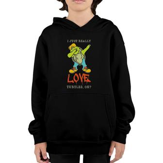 I Just Really Like Turtles Ok Reptile Ocean Wild Sea Turtle Youth Hoodie | Mazezy