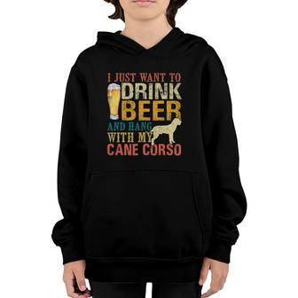 I Just Want To Drink Beer And Hang With My Cane Corso Youth Hoodie | Mazezy