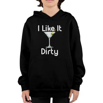 I Like It Dirty Martini Happy Hour Gift For Drinker Youth Hoodie | Mazezy