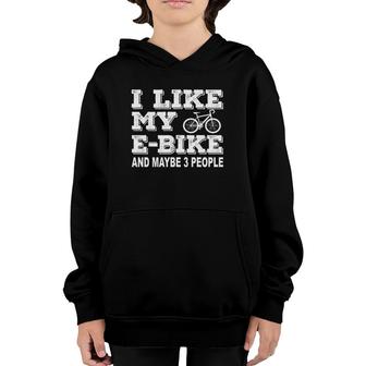 I Like My E Bike And Maybe 3 People Electric Bicycle Lover Youth Hoodie | Mazezy