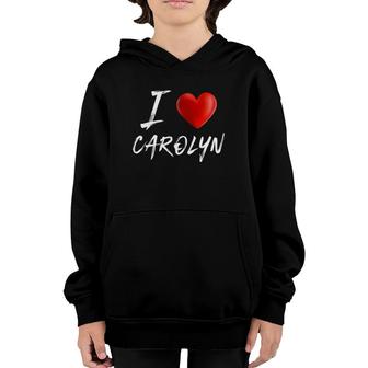 I Love Heart Carolyn Family Name Youth Hoodie | Mazezy