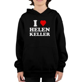 I Love Helen Keller Heart Youth Hoodie | Mazezy