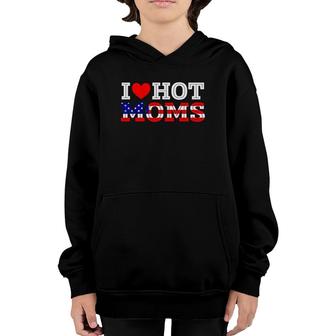 I Love Hot Moms Funny Red Heart Love Mother American Flag Youth Hoodie | Mazezy