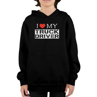 I Love My Truck Driver Trucker Girlfriend Wife Mom Mother Youth Hoodie | Mazezy