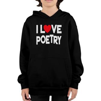 I Love Poetry Quote Teacher And Student Design Youth Hoodie | Mazezy