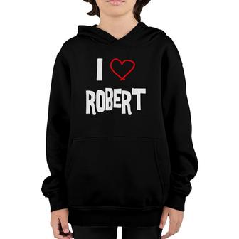 I Love Robert I Love You With All My Heart Youth Hoodie | Mazezy AU