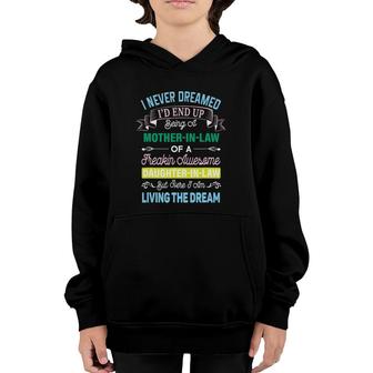 I Never Dreamed I'd End Up Being A Mother In Law Awesome Youth Hoodie | Mazezy