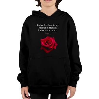 I Offer This Rose To My Mother In Heaven I Miss You So Much Youth Hoodie | Mazezy