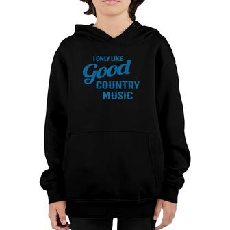 I Only Like Good Country Music Graphic Youth Hoodie | Mazezy