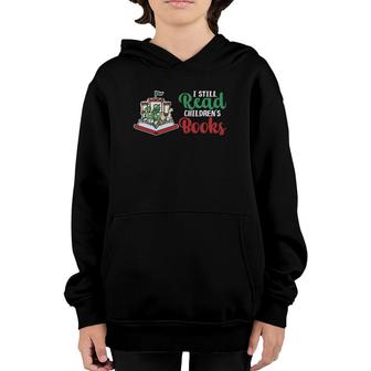 I Still Read Children's Books Lover Reading Book Lover Youth Hoodie | Mazezy