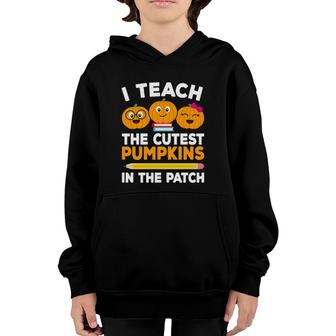 I Teach The Cutest Pumpkins In The Patch Fall Teacher Women Youth Hoodie | Mazezy