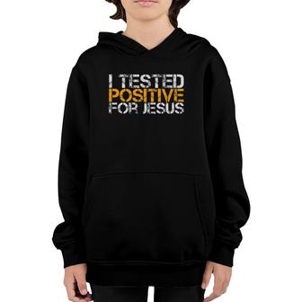 I Tested Positive For Jesus Christian Faith Based Youth Hoodie | Mazezy