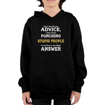 I Think Punching Stupid People In The Face Is The Answer Youth Hoodie | Mazezy