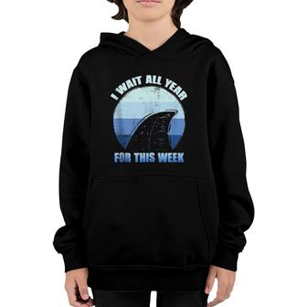 I Wait All Year For This Week S Funny Shark Tee Youth Hoodie | Mazezy