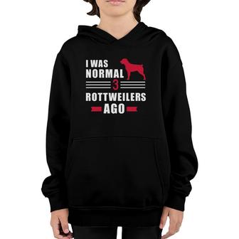 I Was Normal 3 Rottweilers Ago Youth Hoodie | Mazezy