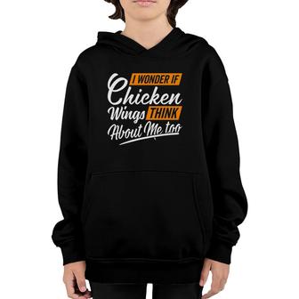 I Wonder If Chicken Wings Think About Me Chicken Wings Lover Youth Hoodie | Mazezy
