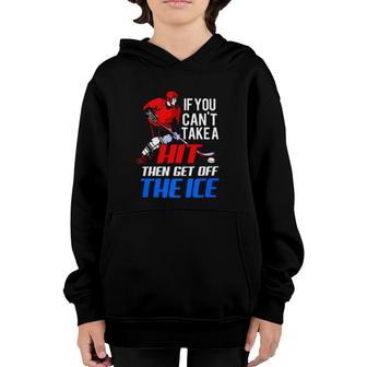 Ice Hockey Can't Take Hit Get Off Ice Hockey Player Youth Hoodie | Mazezy