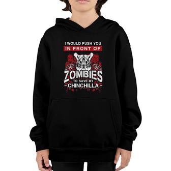 I'd Push You In Front Of Zombies To Save My Chinchilla Youth Hoodie | Mazezy