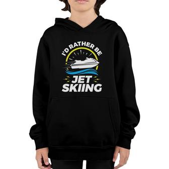 I'd Rather Be Jet Skiing Pwc Personal Watercraft Youth Hoodie | Mazezy