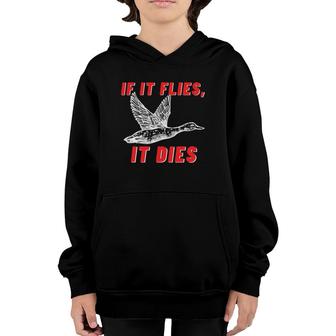 If It Flies It Dies - Funny Duck Goose Fowl Grouse Hunting Youth Hoodie | Mazezy
