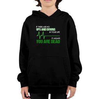 If There Are No Ups And Downs In Your Life It Means You Are Dead Heartbeat Funny Youth Hoodie | Mazezy