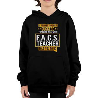 If You Don't Succeed Try Doing What Facs Teacher Said Youth Hoodie | Mazezy