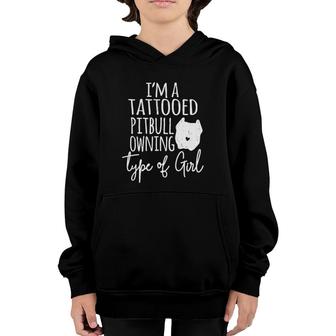 I'm A Tattooed Pitbull Owning Type Of Girl - Pittie Mom Gift Youth Hoodie | Mazezy