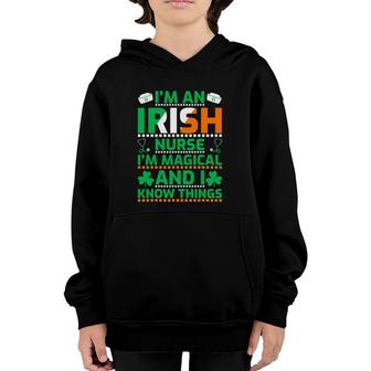 I'm An Irish Nurse I'm Magical & I Know Things St Patrick's Day Youth Hoodie | Mazezy