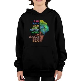 I'm Black Every Month This Month I Am Blackity Black Black Youth Hoodie | Mazezy CA