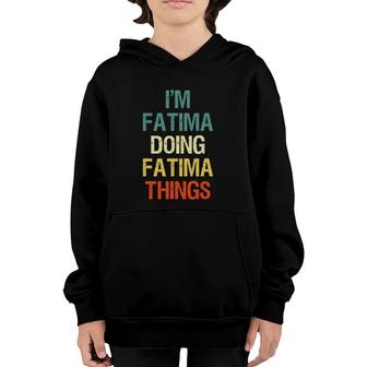 I'm Fatima Doing Fatima Things Personalized First Name Gift Youth Hoodie | Mazezy