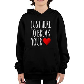I'm Just Here To Break Your Heart Funny Valentine's Day Youth Hoodie | Mazezy