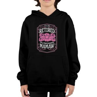 I'm Not Retired I'm A Professional Mamaw Mother's Day Gifts Youth Hoodie | Mazezy