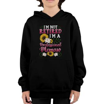 I'm Not Retired I'm A Professional Memaw Mothers Day Gifts Youth Hoodie | Mazezy