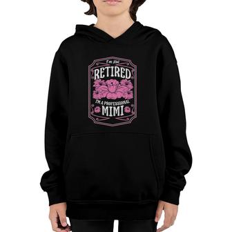 I'm Not Retired I'm A Professional Mimi Mother's Day Gifts Youth Hoodie | Mazezy