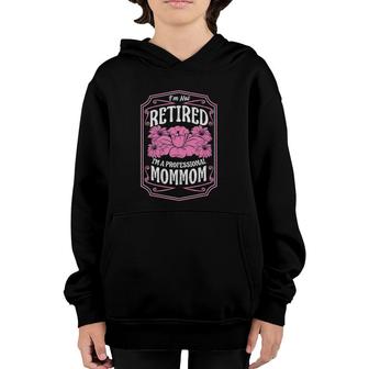 I'm Not Retired I'm A Professional Mommom Mother's Day Gifts Youth Hoodie | Mazezy