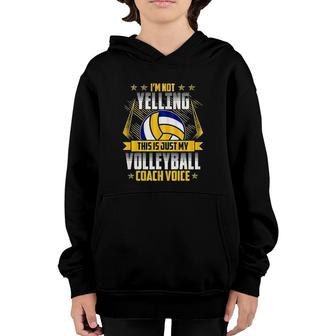 I'm Not Yelling Volleyball Coach Voice Youth Hoodie | Mazezy