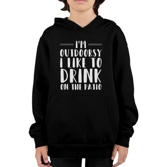 I'm Outdoorsy I Like To Drink On The Patio Funny Drinking Youth Hoodie | Mazezy AU