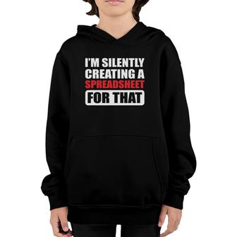 I'm Silently Creating A Spreadsheet For That Actuary Youth Hoodie | Mazezy