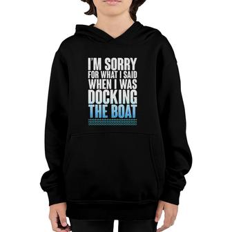 I'm Sorry For What I Said When Docking The Boat Version Youth Hoodie | Mazezy