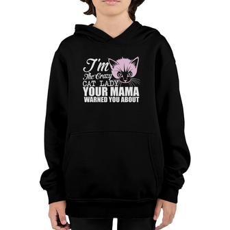 I'm The Crazy Cat Lady Your Mama Warned You About Youth Hoodie | Mazezy