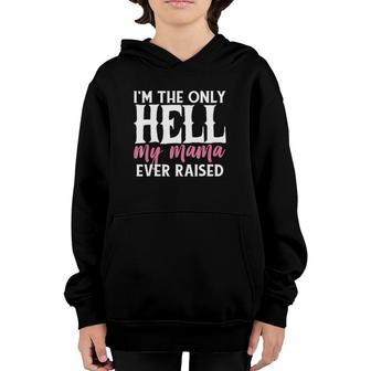 I'm The Only Hell My Mama Ever Raised Youth Hoodie | Mazezy UK