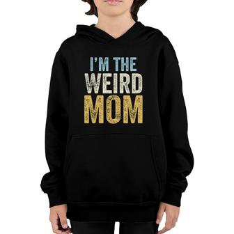 I'm The Weird Mom Funny Matching Mother Daughter Son Youth Hoodie | Mazezy