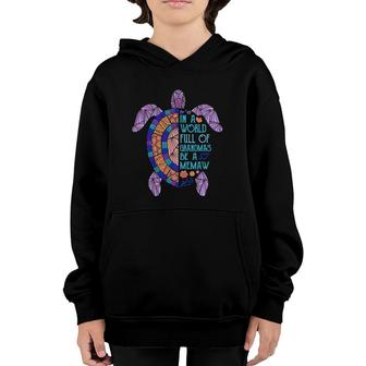 In A World Full Of Grandmas Be A Memaw Turtle Mother's Day Youth Hoodie | Mazezy