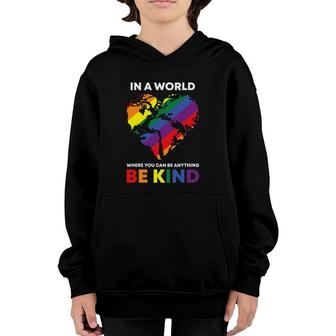 In A World Where You Can Be Anything Be Kind Gay Lgbtq Ally Youth Hoodie | Mazezy