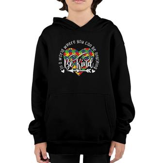 In World Where You Can Be Anything Be Kind Autism Awareness Youth Hoodie | Mazezy