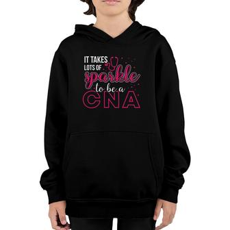 It Takes Lots Of Sparkle To Be Cna Nursing Cna Nurse Youth Hoodie | Mazezy