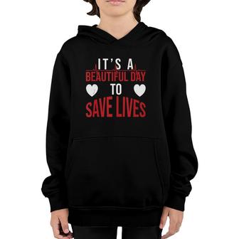It's A Beautiful Day To Save Lives Design Doctor Nurse Youth Hoodie | Mazezy