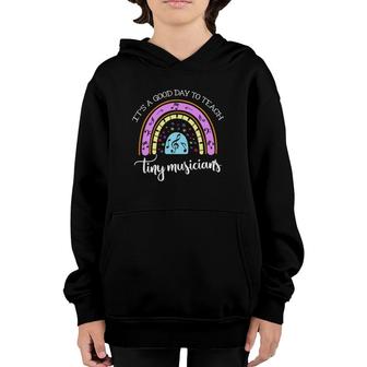 It's A Good Day To Teach Tiny Musicians Music Teacher Youth Hoodie | Mazezy